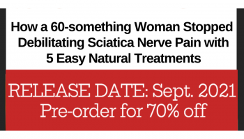 Stop-Sciatica-Nerve-Pain-Natural-Treatmerts-Book-Home-Remedy-Cures-Barbara-Farfan-preorder discount 3.jpg