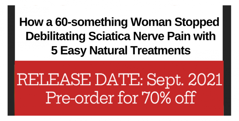 Stop-Sciatica-Nerve-Pain-Natural-Treatmerts-Book-Home-Remedy-Cures-Barbara-Farfan-preorder discount 3.jpg